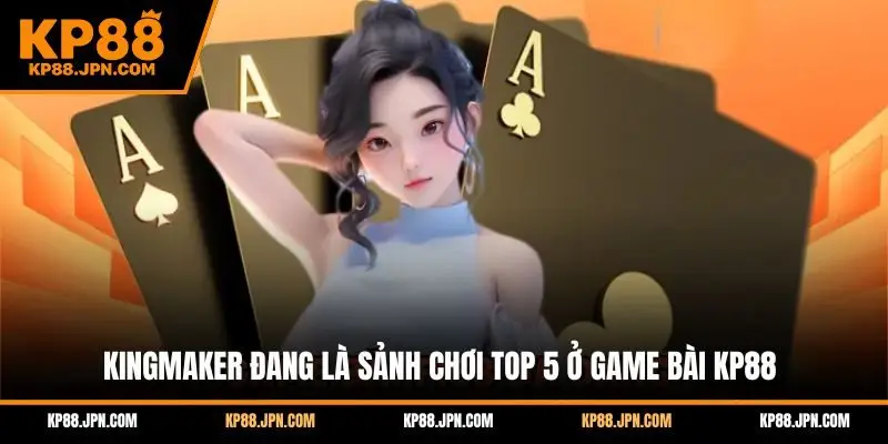 game-bai-kp88-sanh-kingmaker