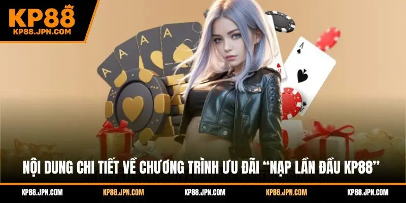 nap-lan-dau-kp88-noi-dung-chi-tiet